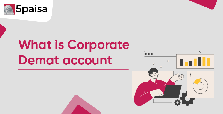What is a Corporate Demat Account? What is a Corporate Demat Account?