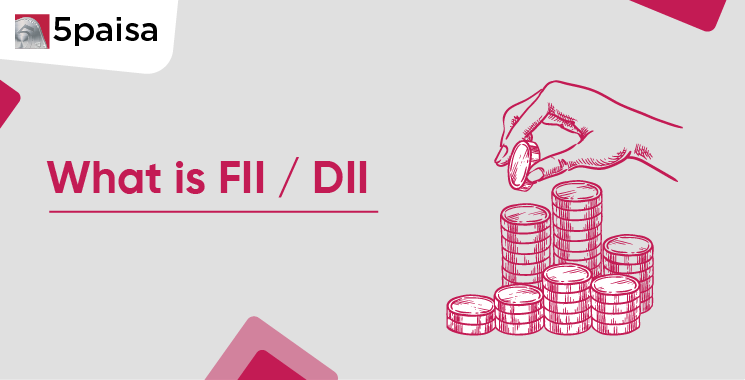 What is FII / DII?