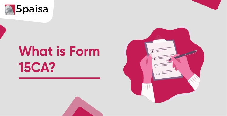 What is Form 15CA? What is Form 15CA?