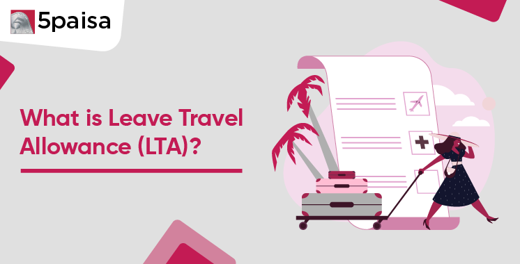 What is Leave Travel Allowance (LTA)?