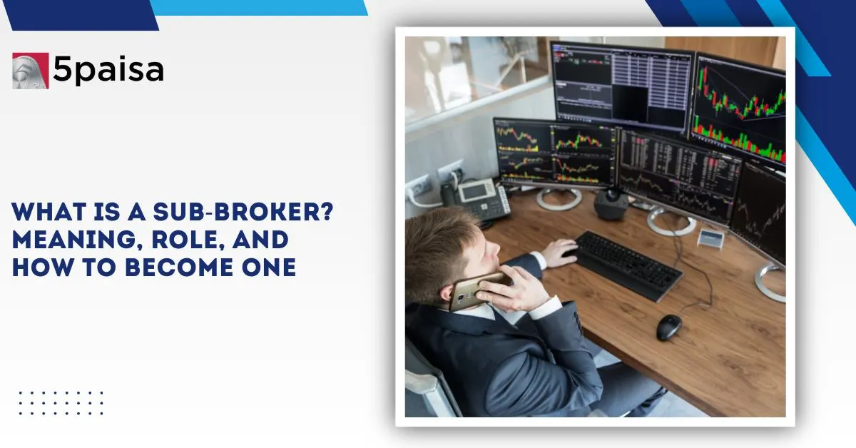 What is a Sub-Broker?