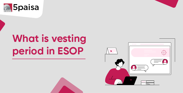 ESOP Vesting Period ESOP Vesting Period