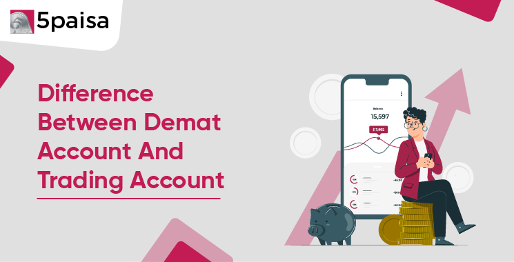 Difference between Demat and Trading Account