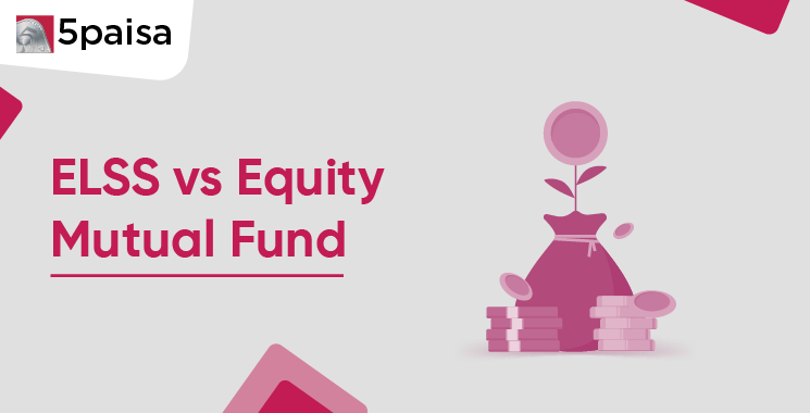 ELSS vs Equity Mutual Fund