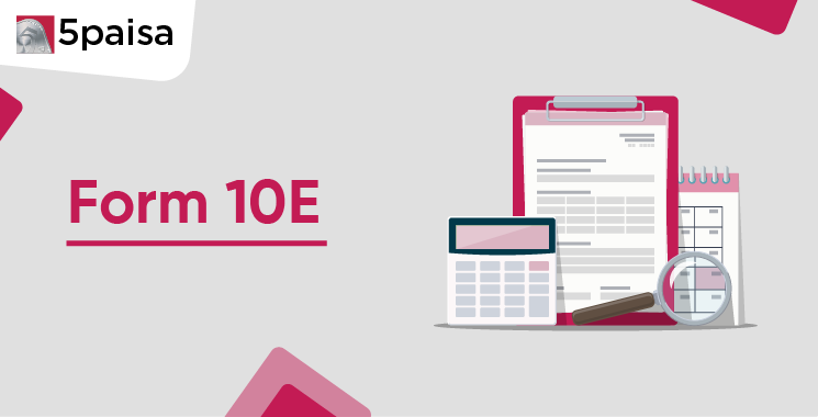 What is Form 10E in Income Tax?