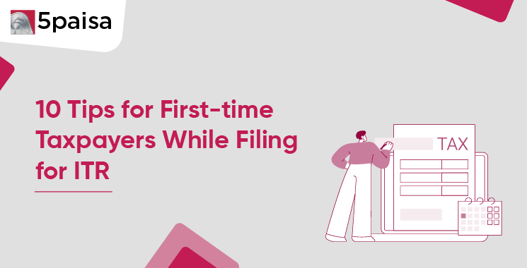 10 ITR Filing Tips for First-Time Taxpayers