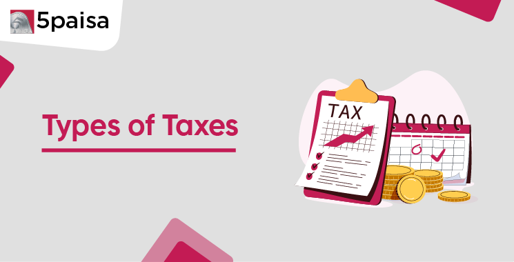  Types of Taxes in India
