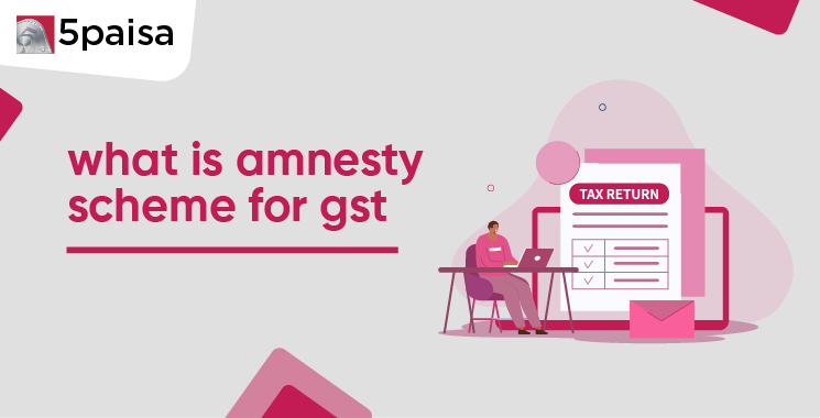 GST Amnesty Scheme