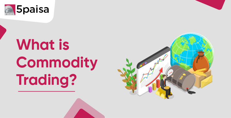 What is Commodity Trading?
