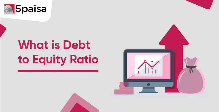 What is Debt to Equity Ratio?