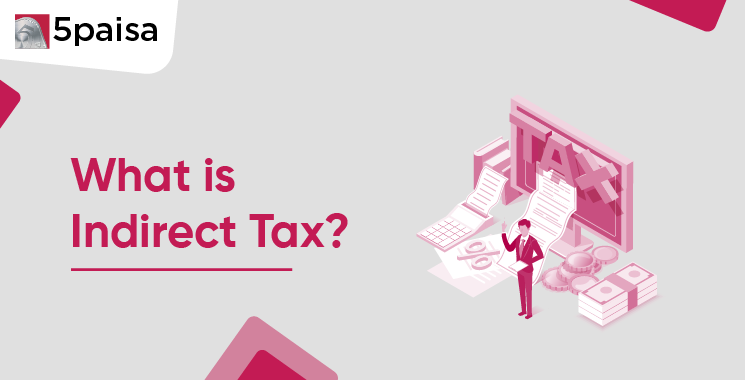 What is Indirect Tax
