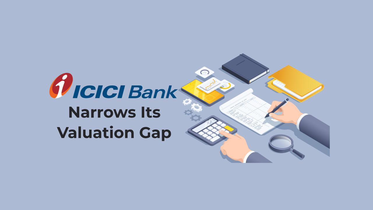 ICICI Bank closes valuation gap
