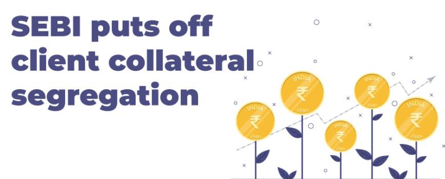 SEBI Puts Off Client Collateral Segregation to 28-Feb