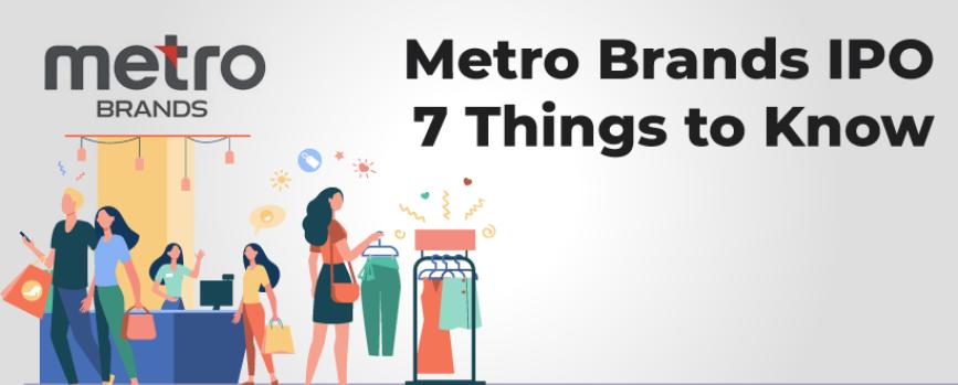 Metro Brands IPO - 7 Things to Know