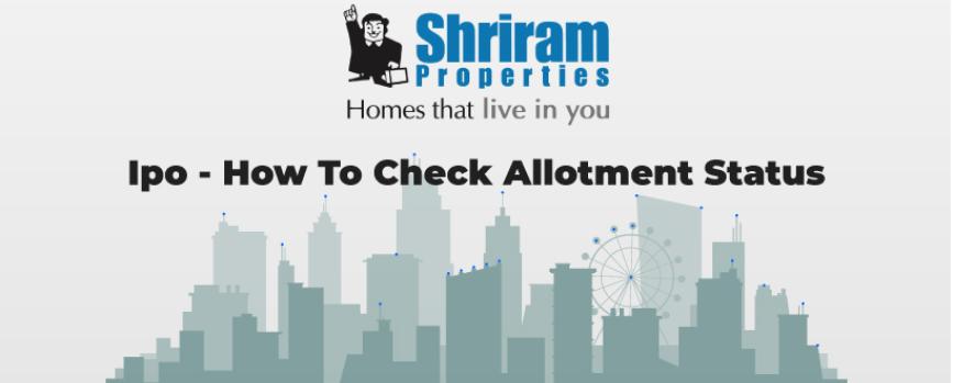 Shriram Properties IPO - How to Check the Allotment Status