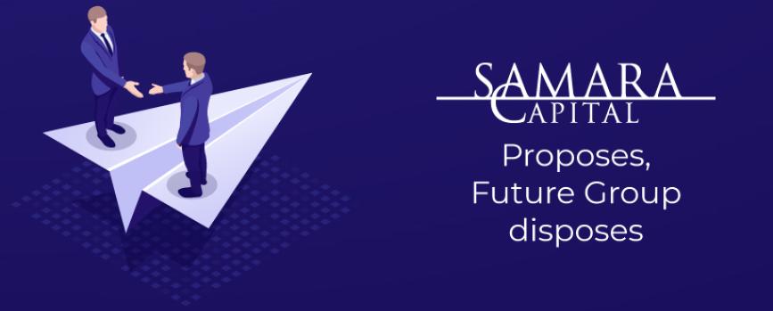 Samara Proposes, Future Group disposes