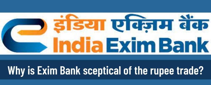 Why EXIM Bank is not too gung-ho on rupee trade