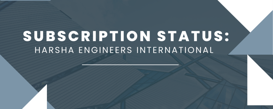 Subscription status Harsha Engineers International