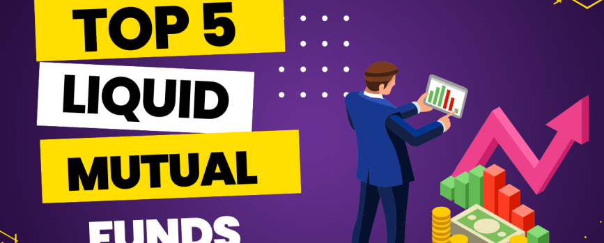 Top 5 Liquid Mutual Funds
