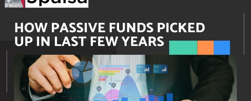 How passive funds picked up in last few year