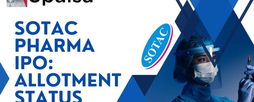 Check allotment status of Sotac Pharma IPO