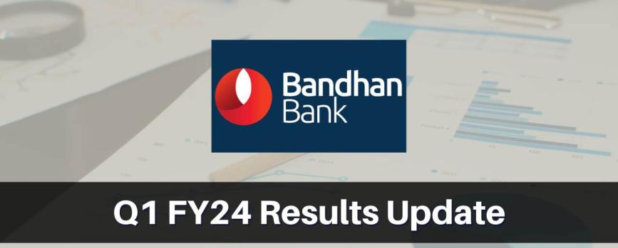 Bandhan Bank Q1 Results FY2024