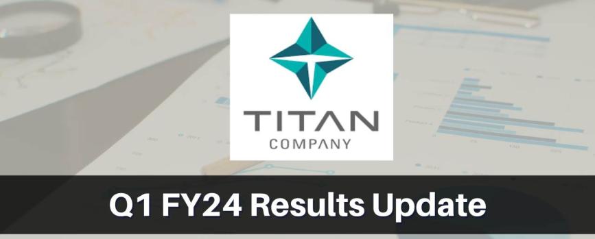 Titan Company Q1 Results FY2024