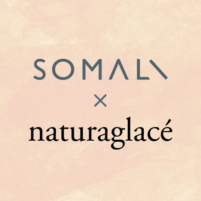【SOMALI × naturaglace】暮らしも身だしなみも、合言葉は「自然にきれいに」