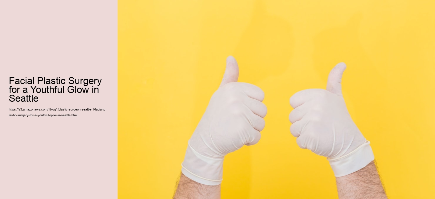 Facial Plastic Surgery for a Youthful Glow in Seattle  