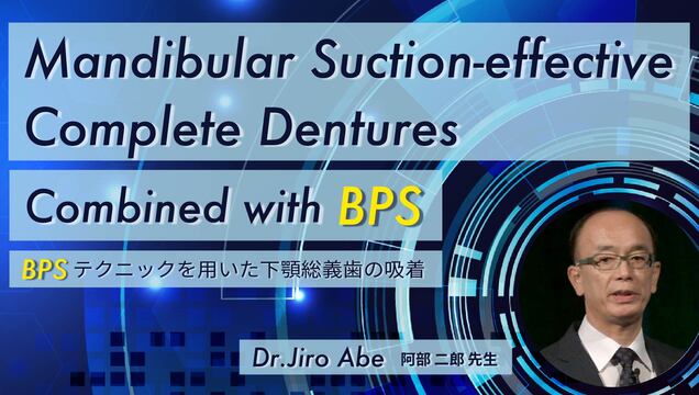 Mandibular Suction-effective Complete Dentures Combined with BPS