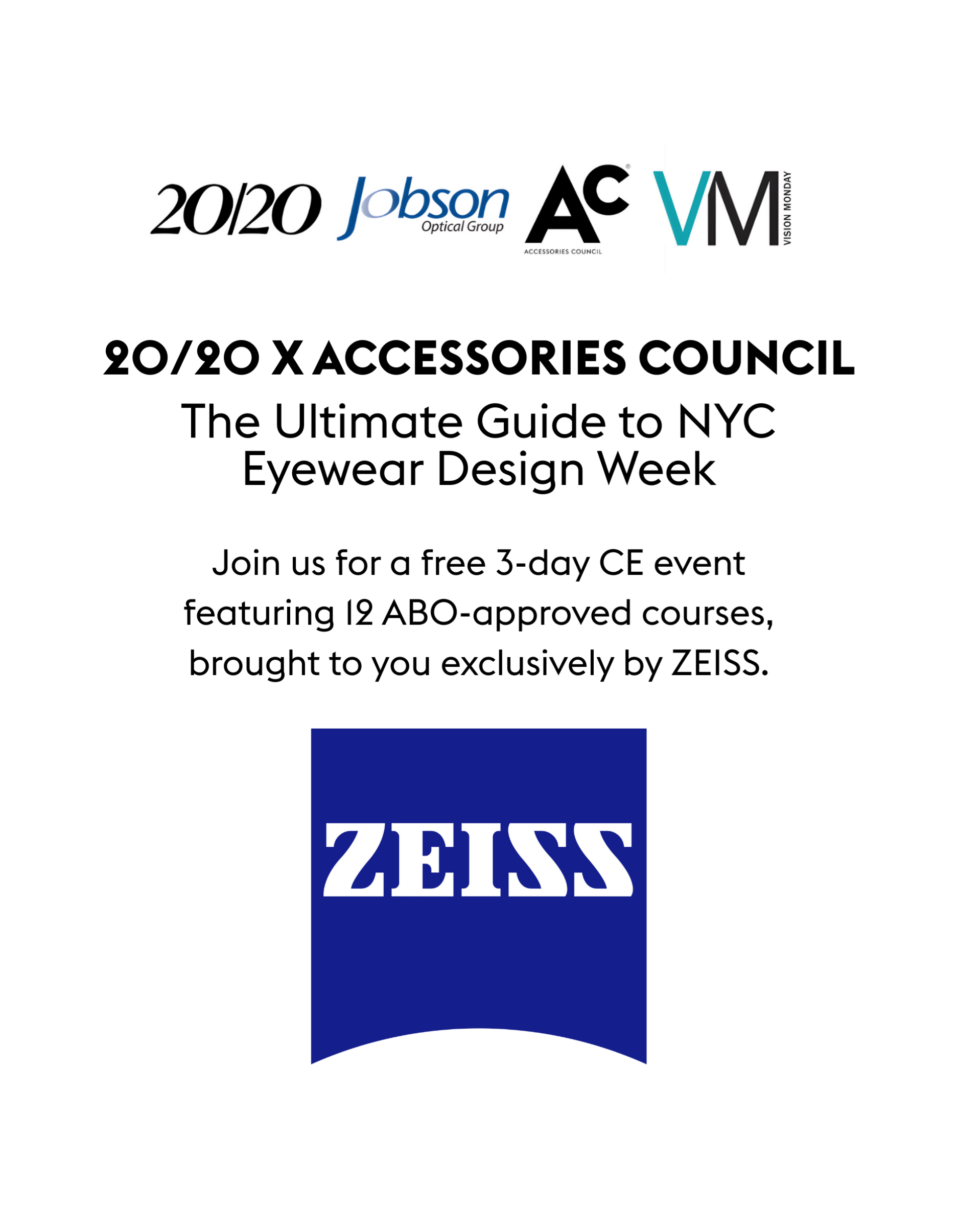 Information on ZEISS sponsored 3-day educational programming during NYC Eyewear Design Week with 20/20 Magazine and Accessories Council