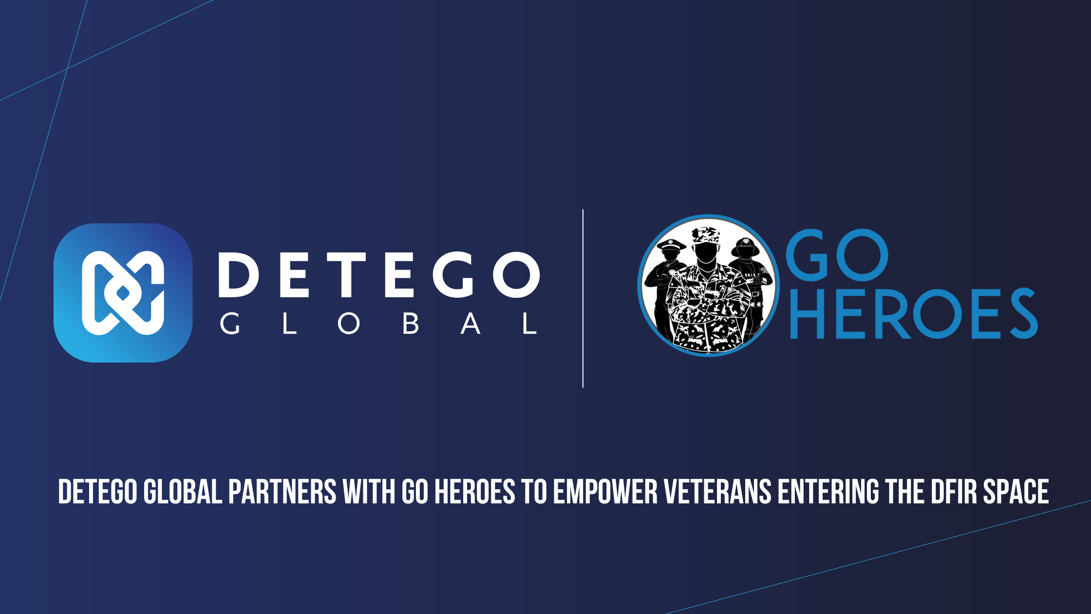 Detego Global Partners with Go Heroes to Empower Veterans Entering the DFIR Space