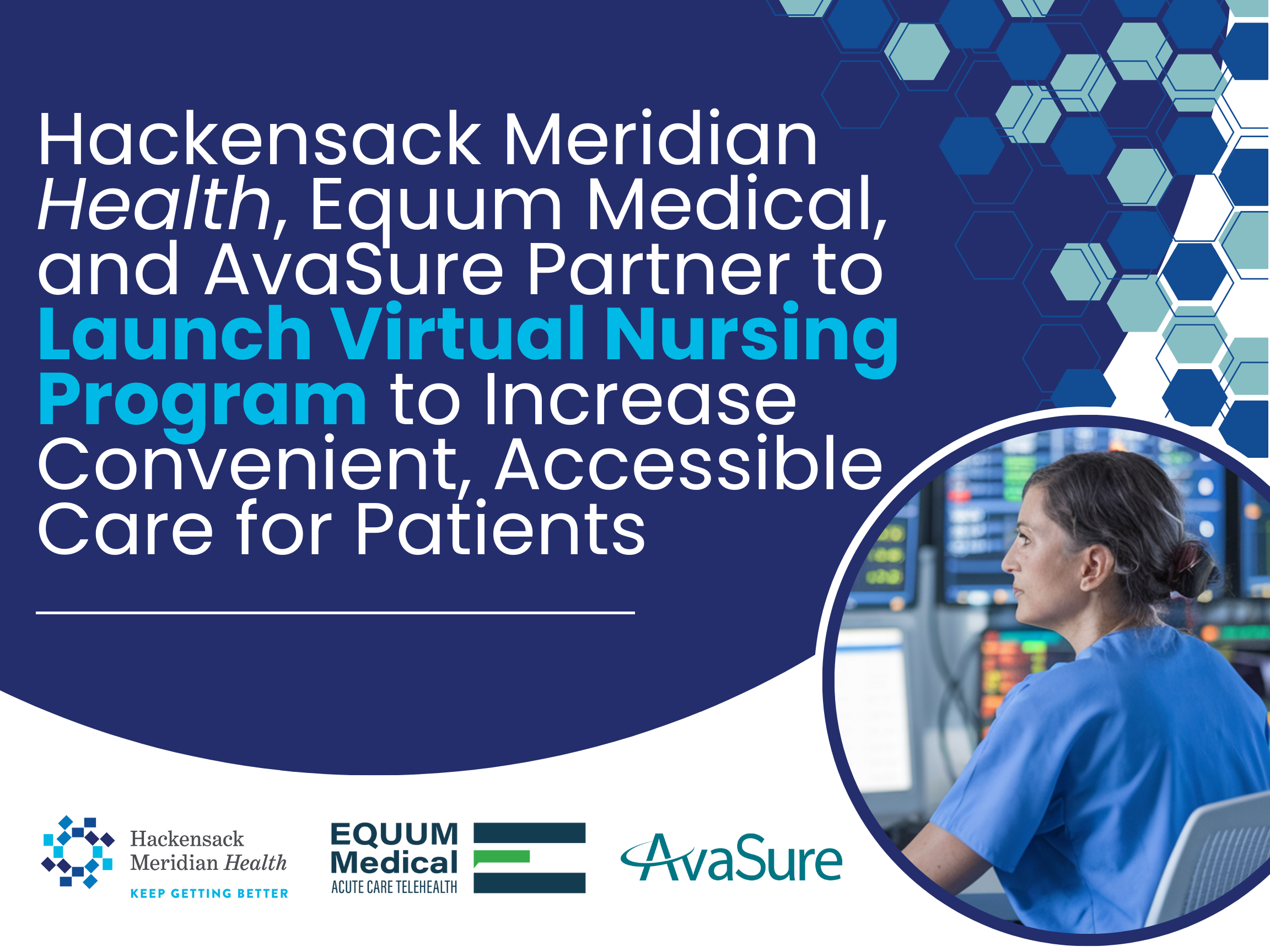 Hackensack Meridian Health, Equum Medical, and AvaSure Partner to Launch Virtual Nursing Program to Increase Convenient, Accessible Care for Patients