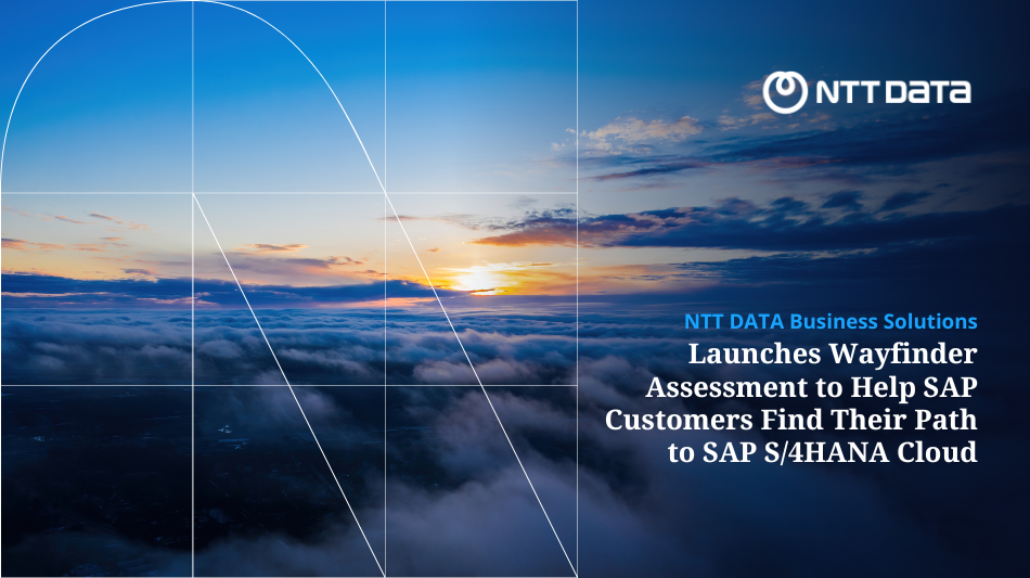 NTT DATA Business Solutions Launches Wayfinder Assessment to Help SAP Customers Find Their Path to SAP S/4HANA Cloud