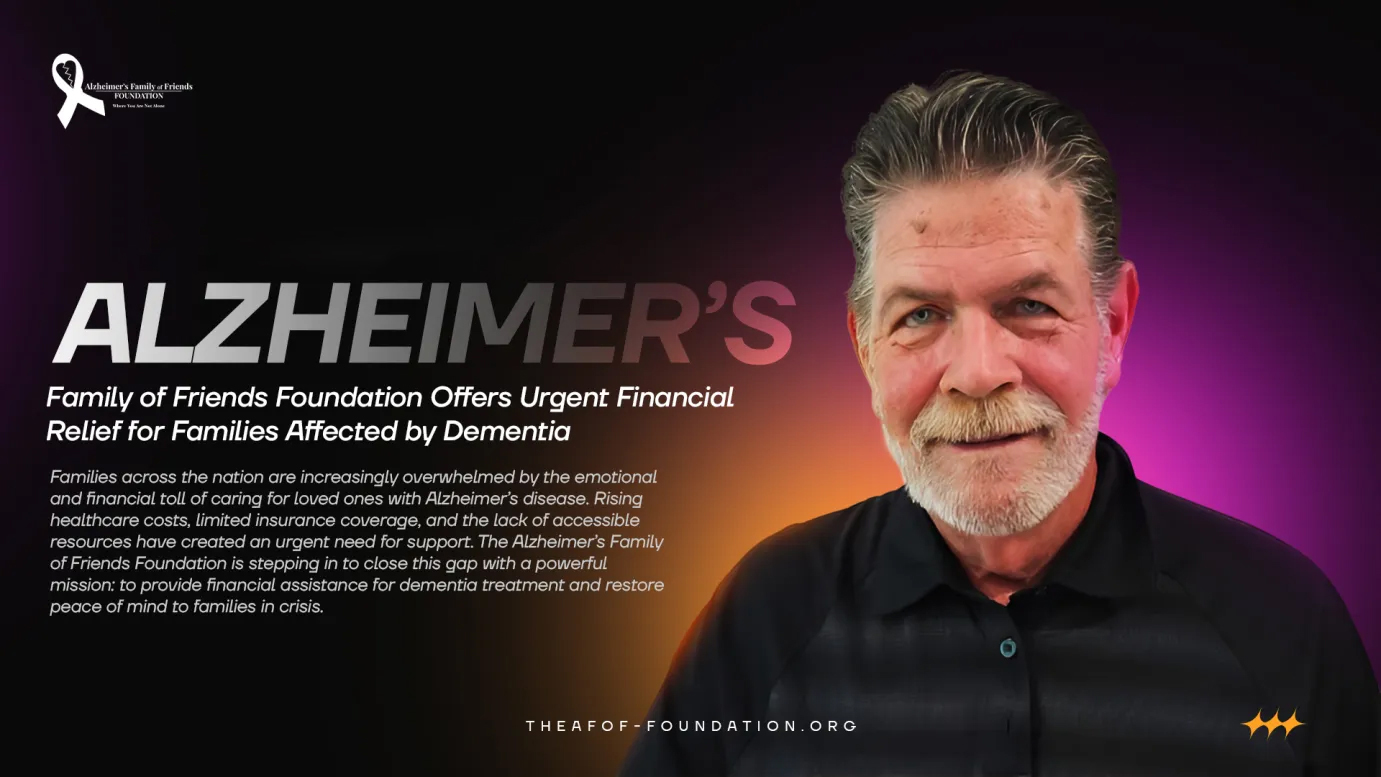 Alzheimer’s Family of Friends Foundation Offers Urgent Financial Relief for Families Affected by Dementia
