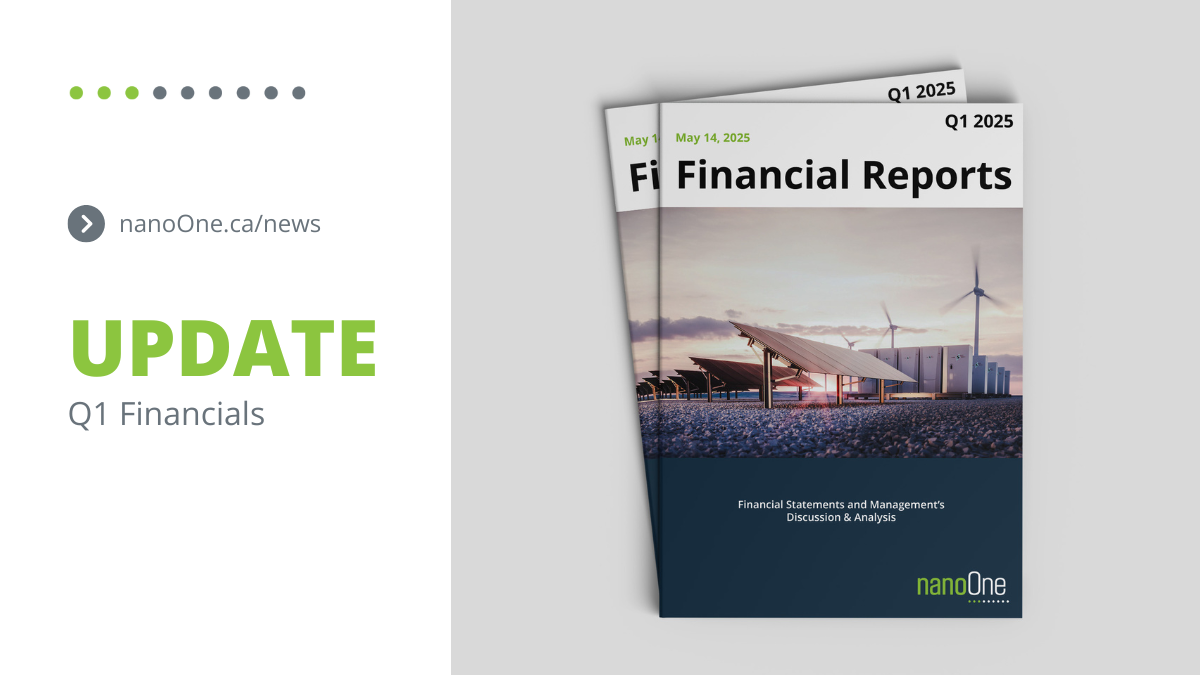 Nano One Reports Q1 2025 Results, Summarizes Activities and Reminds Shareholders of Upcoming AGM