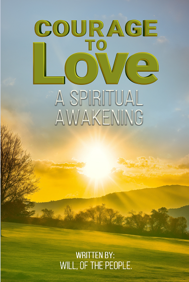 "Courage to Love: A Spiritual Awakening" by Will of the People Ignites a Global Movement of Healing, Unity, and Conscious Change