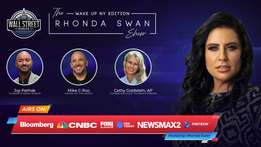The Wall Street Minute & the Rhonda Swan Show, Wake Up New York Edition, Announces Its 3 Guests: Joy Pathak, Mike C-Roc, and Cathy Goldstein, AP
