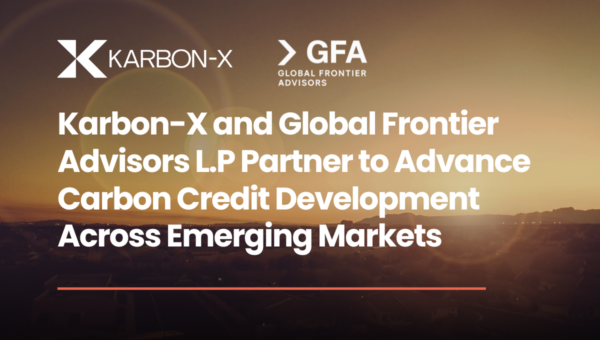 Karbon-X and Global Frontier Advisors L.P Partner to Advance Carbon Credit Development Across Emerging Markets