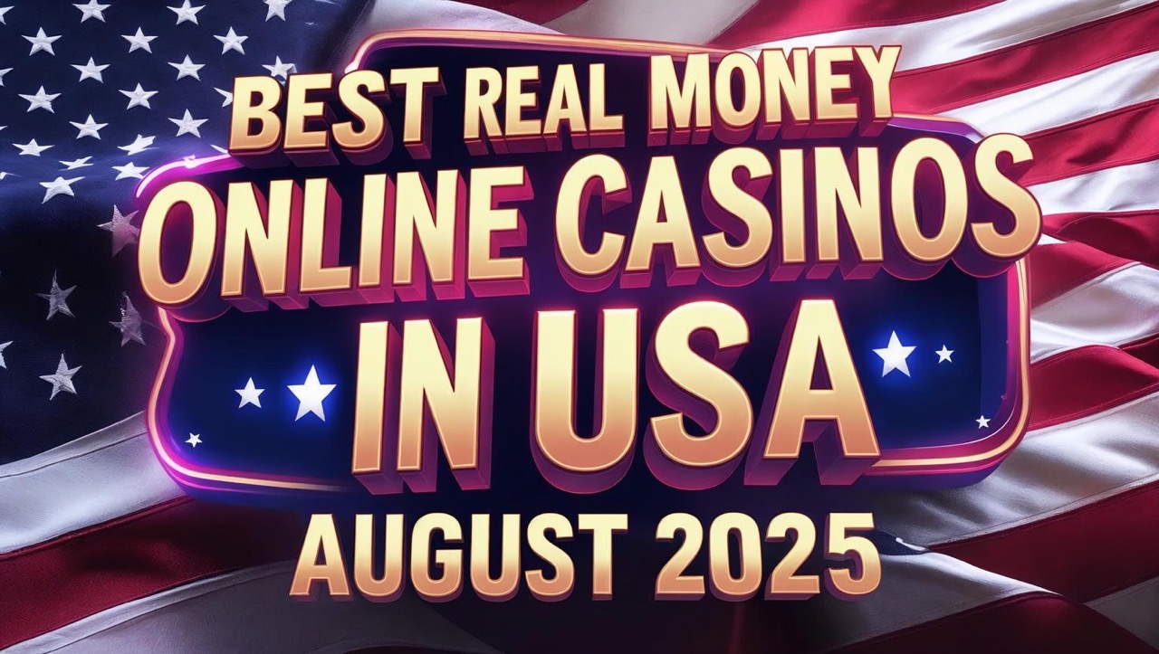 Best Real Money Online Casinos in USA in August 2025