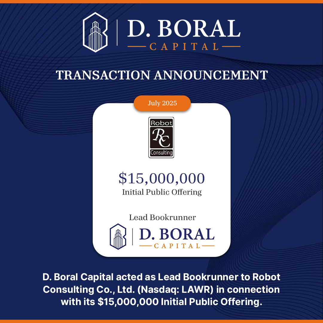 D. Boral Capital Acted as Lead Bookrunner to Robot Consulting Co., Ltd (Nasdaq:LAWR) in Connection with its $15,000,000 Initial Public Offering