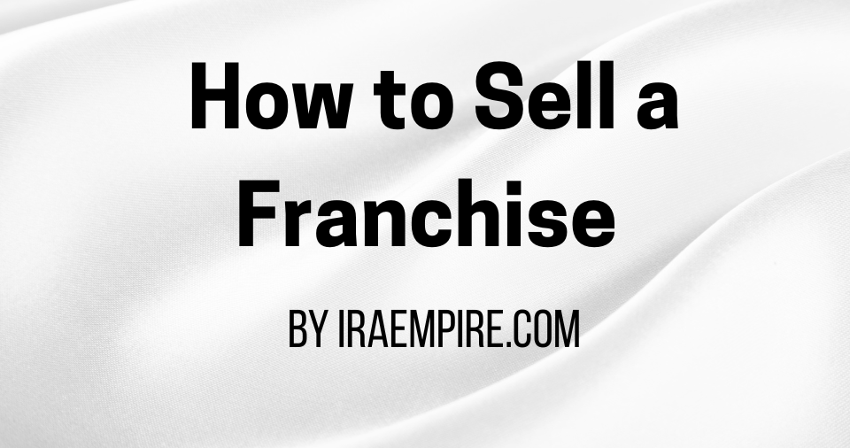 How to Sell a Franchise Business: New Expert Guide Released (Learn When to Hire a Franchise Broker)