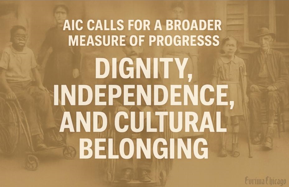 Abilities Independent Community, Inc. (AIC) Calls for a Broader Measure of Progress: Dignity, Independence, and Cultural Belonging