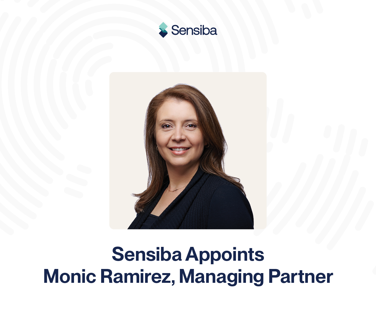 Sensiba LLP's Partners Elect Monic Ramirez to Be the Firm's Next Managing Partner, Succeeding John Sensiba, in 2026 