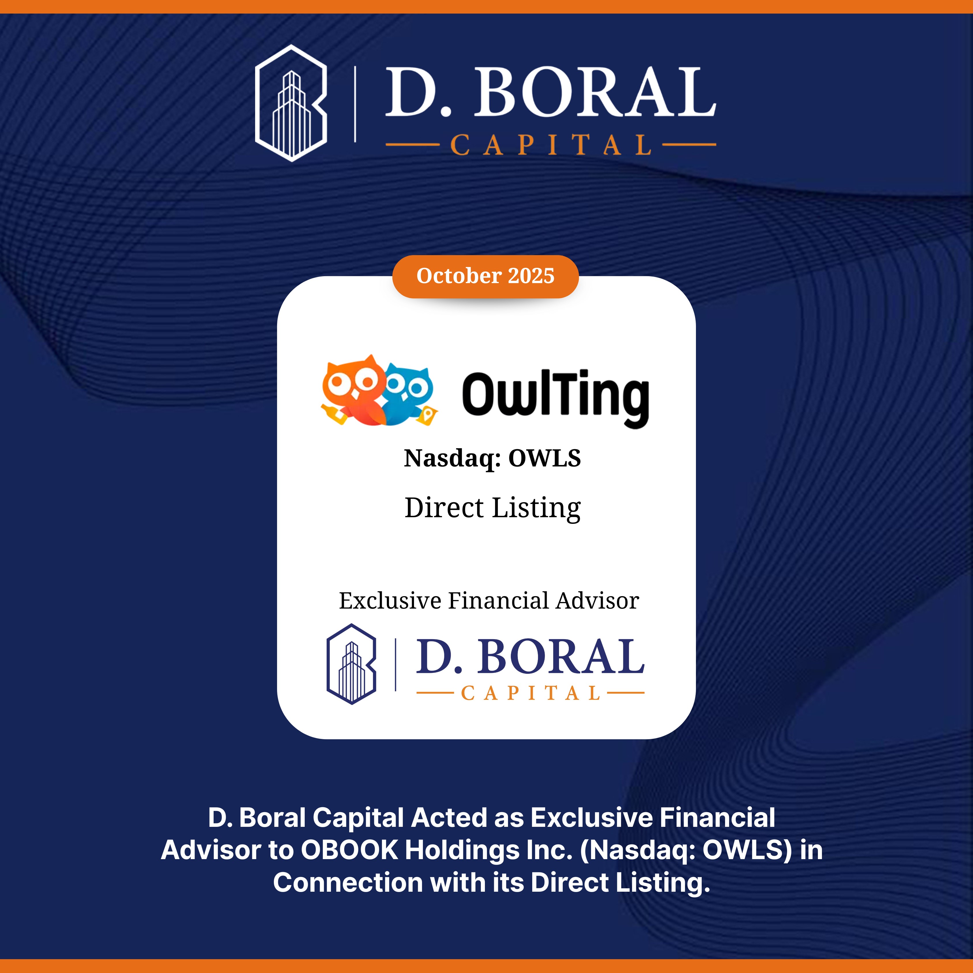  D. Boral Capital Acted as Exclusive Financial Advisor to OBOOK Holdings Inc. (Nasdaq:OWLS) in Connection with its Direct Listing