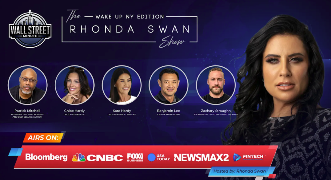 The Wall Street Minute and The Rhonda Swan Show Wake Up New York Edition Announce Their Guests: Benjamin Lee, Zachary Straughn, Chloe Hardy, Kate Hardy, and Patrick Mitchell