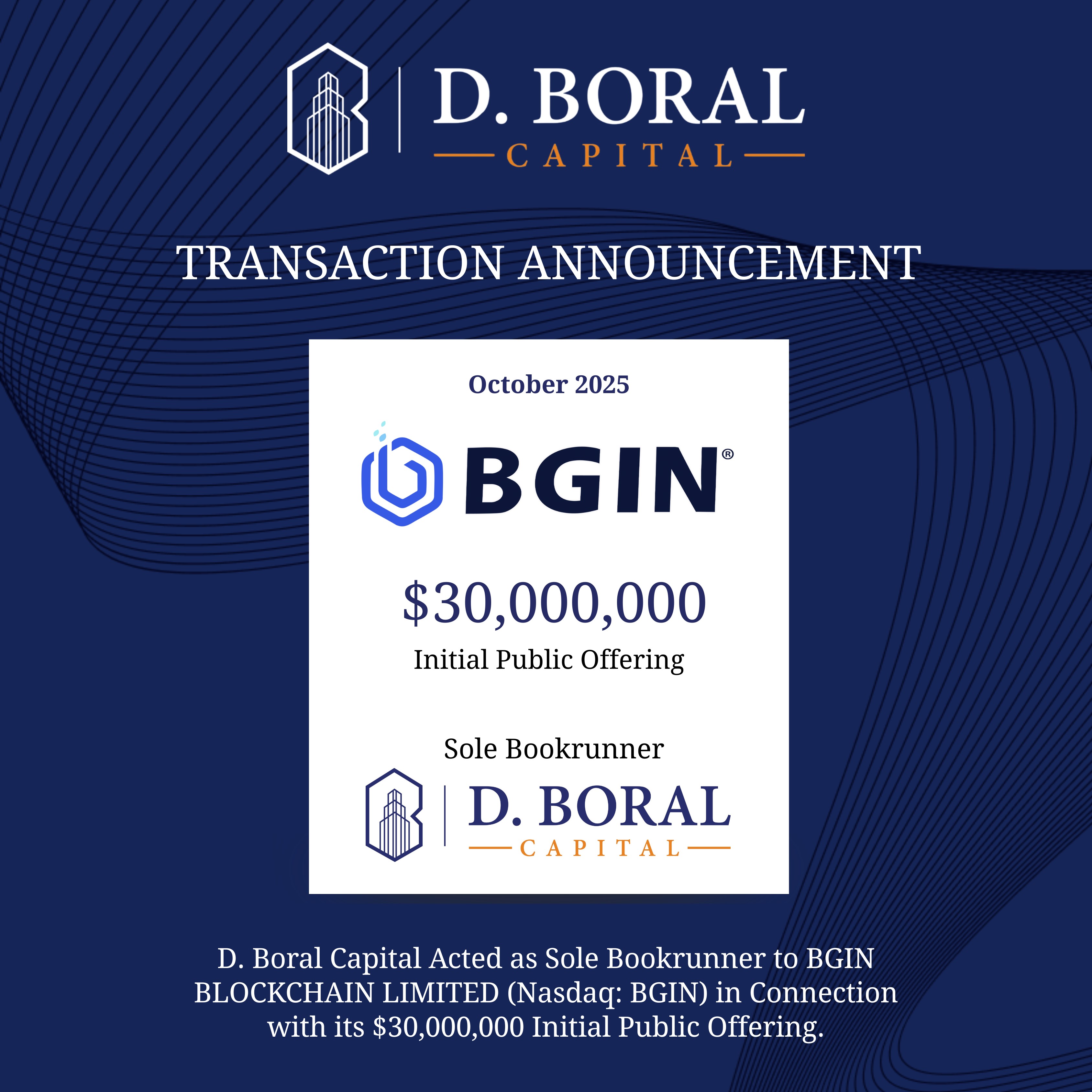 D. Boral Capital Acted as Sole Bookrunner to BGIN BLOCKCHAIN LIMITED  (Nasdaq:BGIN) in Connection with