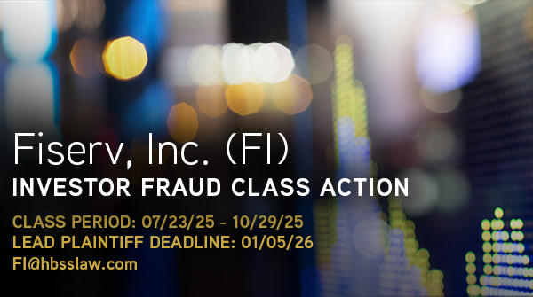 Fiserv, Inc. (FI) Faces Lawmakers’ Scrutiny After Admission to Objectively Difficult-to-Achieve Guidance Assumptions, “‘Abysmal’” Q3 2025 Results - Hagens Berman
