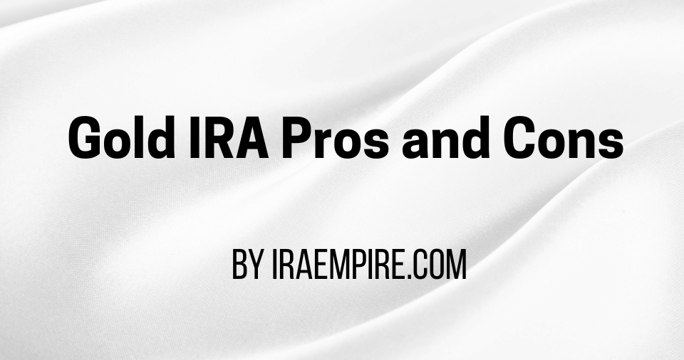 Gold IRA Pros and Cons: A Complete 2025 Guide for Retirement Investors Released
