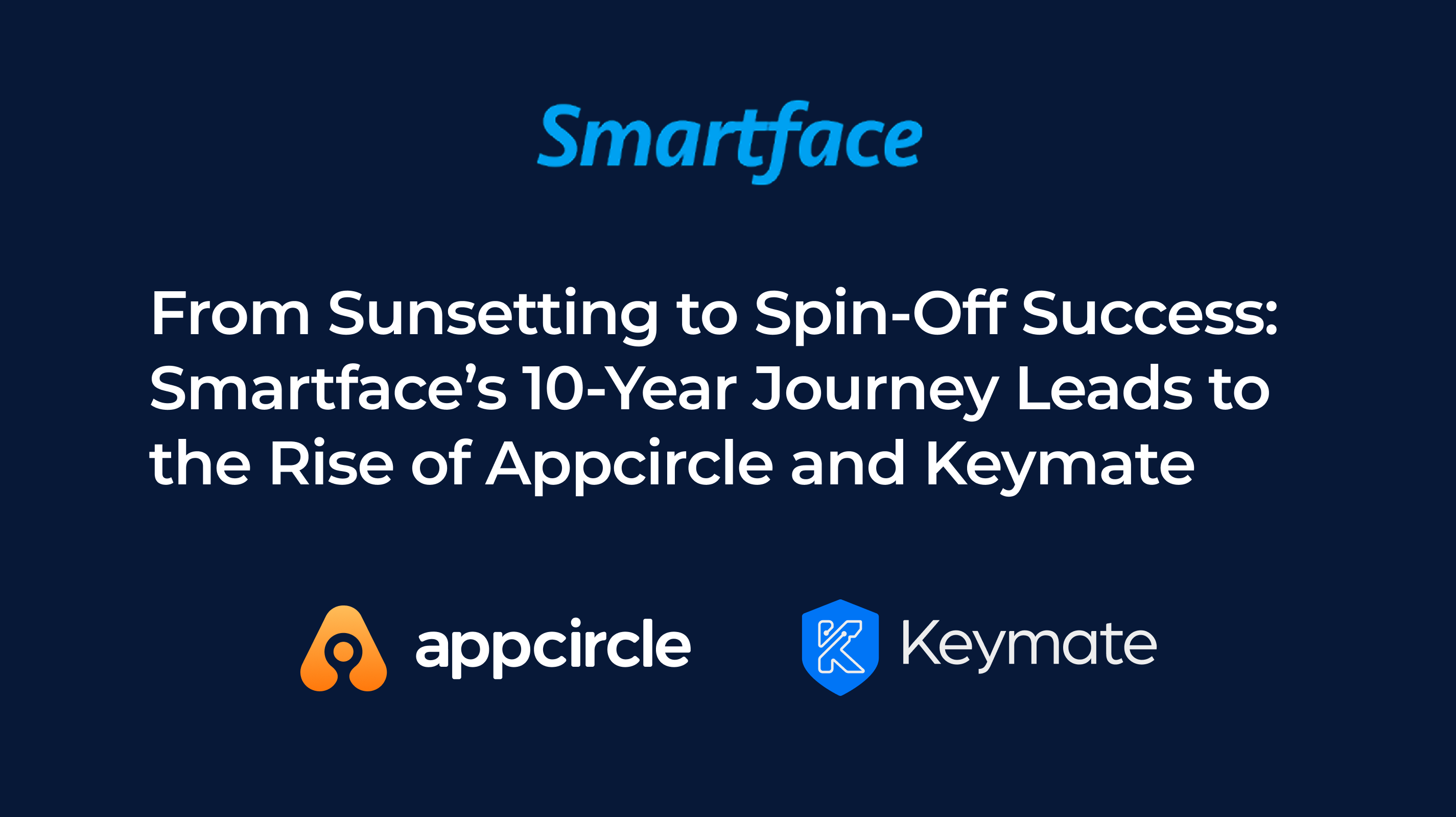 From Sunsetting to Spin-Off Success: Smartface's 10-Year Journey Leads to the Rise of Appcircle and Keymate